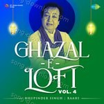 Ghazal-E-Lofi Vol. 4 - Bhupinder Singh - Bhupinder Singh Song Download